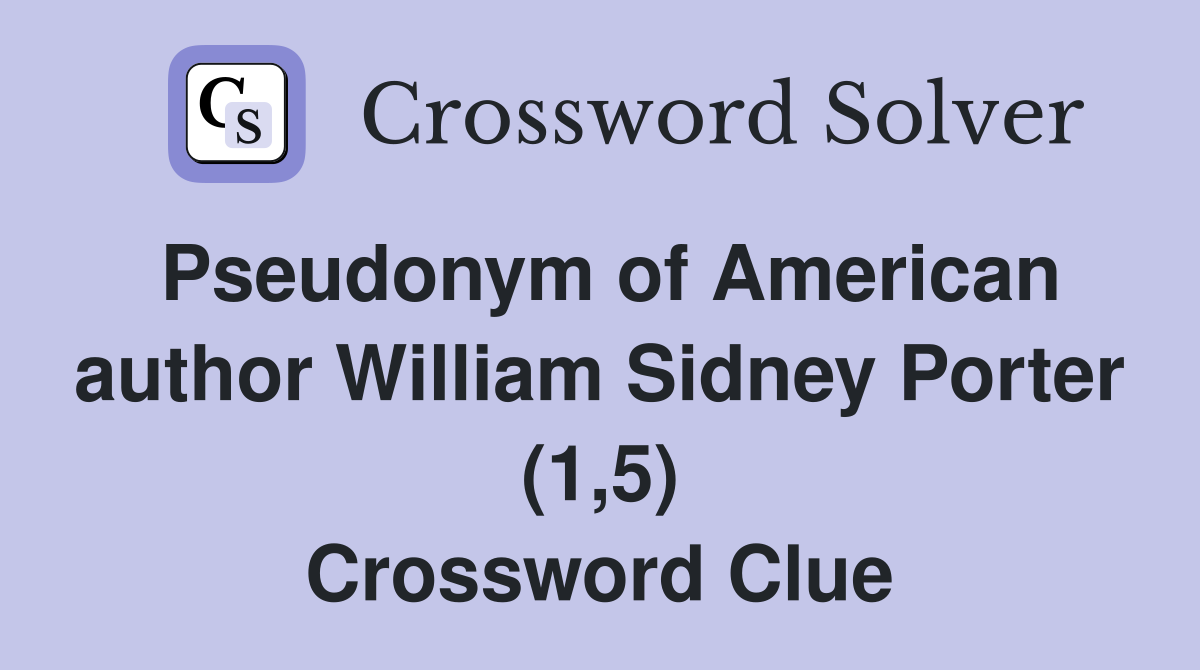 Pseudonym of American author William Sidney Porter (1,5) Crossword Clue