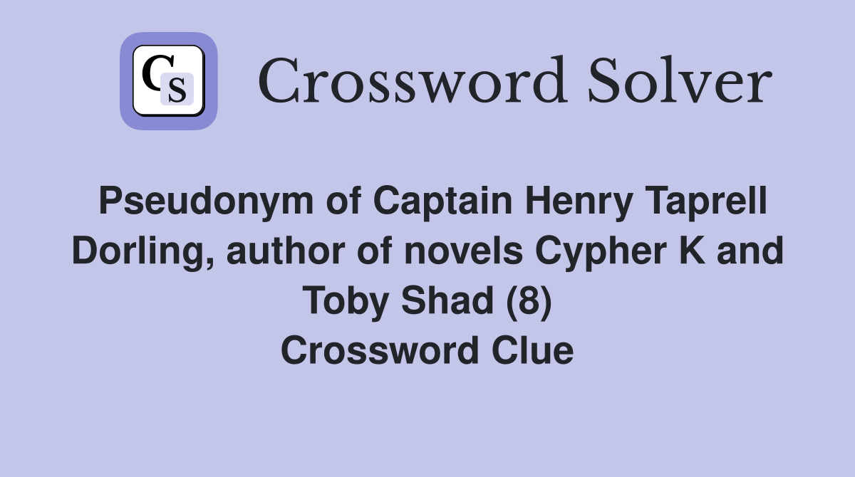 Pseudonym of Captain Henry Taprell Dorling, author of novels Cypher K and Toby Shad (8) Crossword Clue
