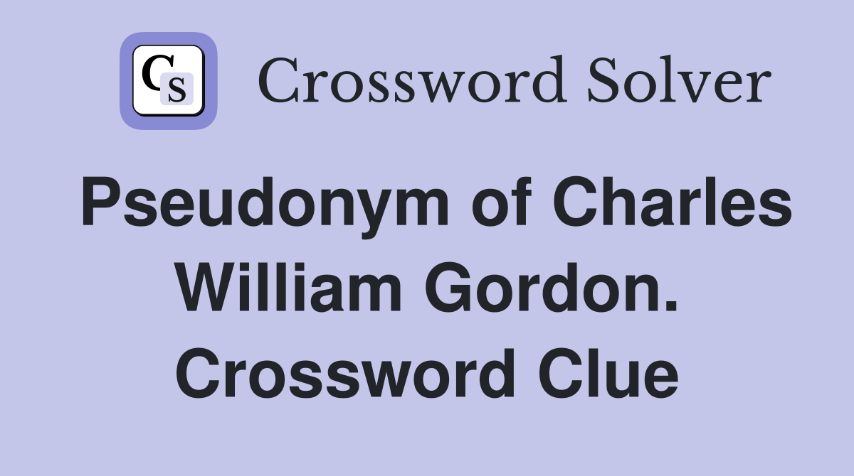 Pseudonym of Charles William Gordon. Crossword Clue