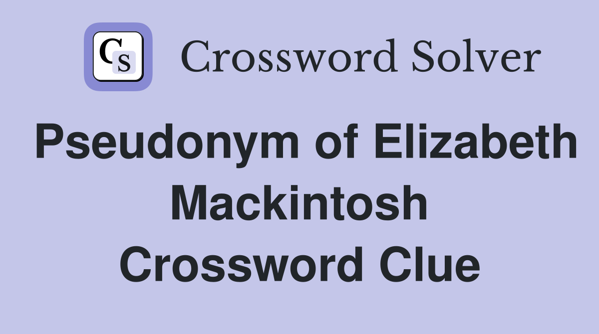 Pseudonym of Elizabeth Mackintosh Crossword Clue