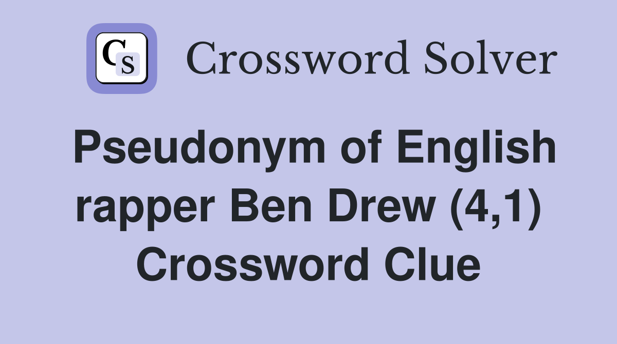 Pseudonym of English rapper Ben Drew (4,1) Crossword Clue