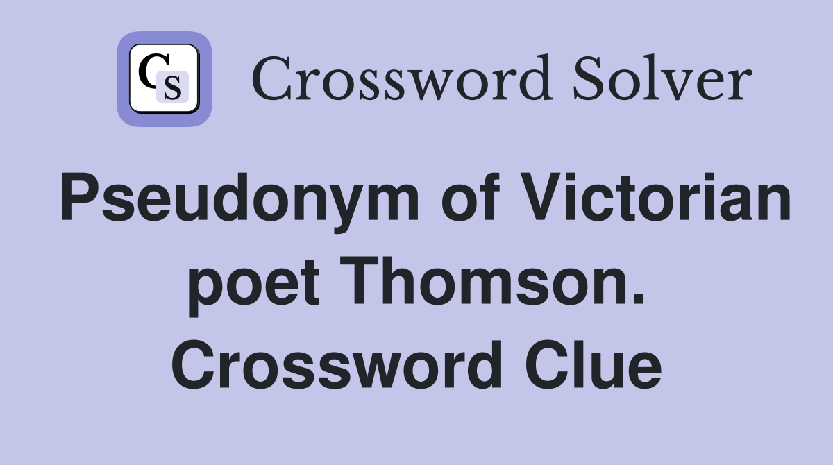 Pseudonym of Victorian poet Thomson. Crossword Clue