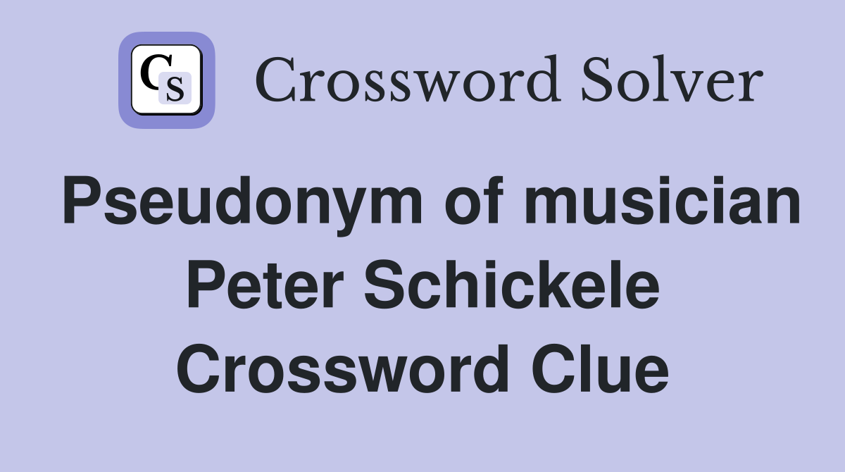 Pseudonym of musician Peter Schickele Crossword Clue