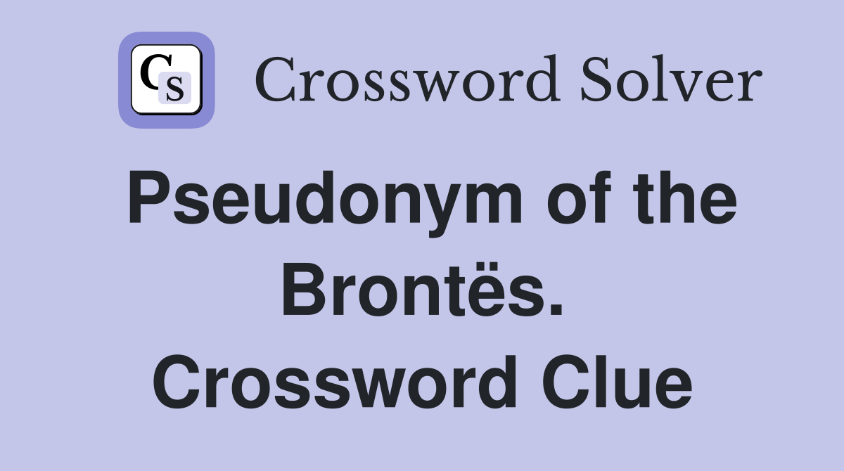 Pseudonym of the Brontës. Crossword Clue