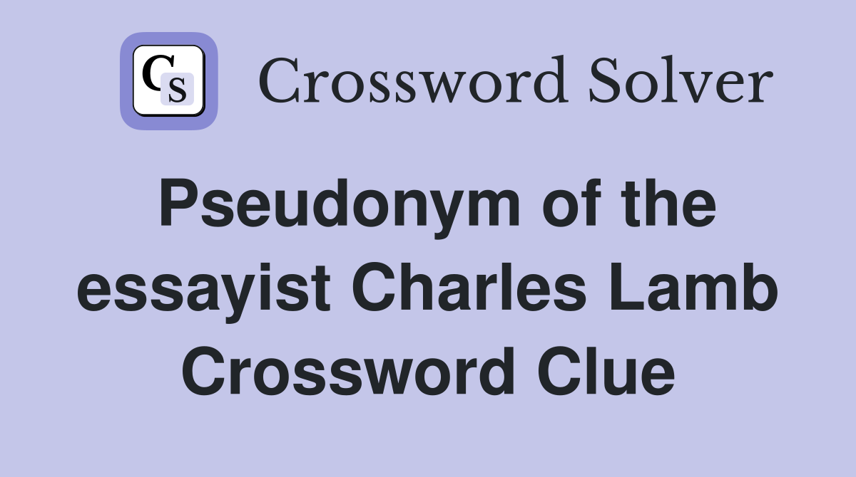 Pseudonym of the essayist Charles Lamb Crossword Clue