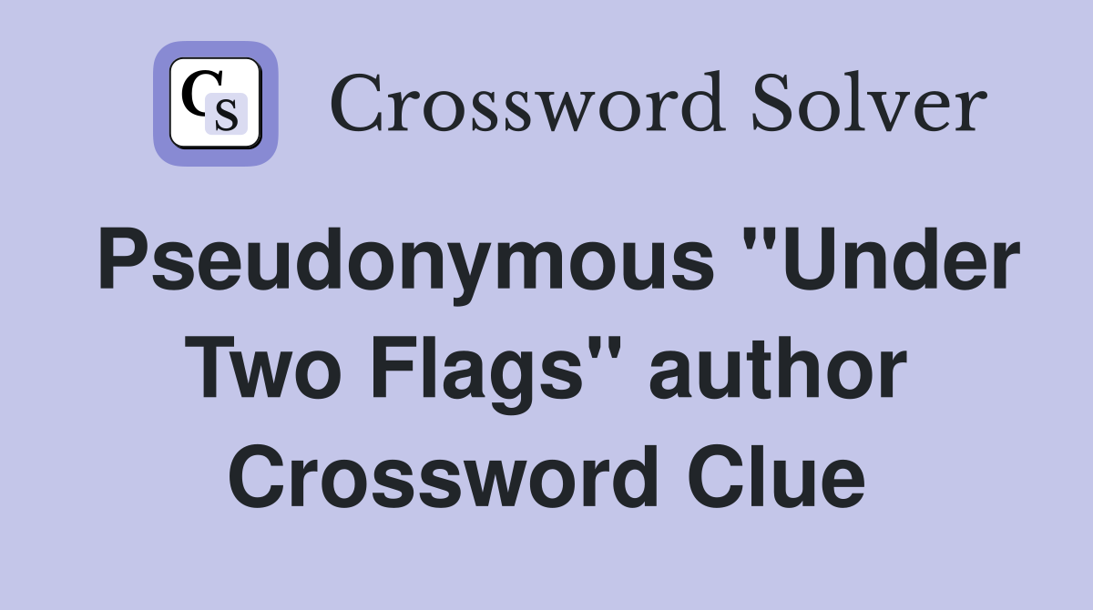 Pseudonymous "Under Two Flags" author Crossword Clue