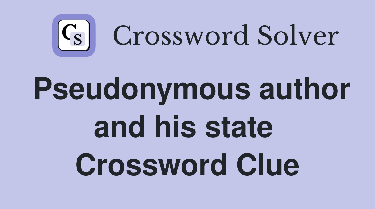 Pseudonymous author and his state  Crossword Clue