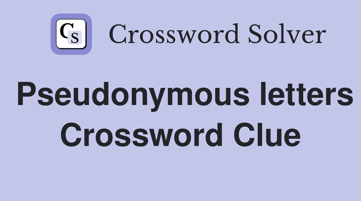 Pseudonymous letters Crossword Clue