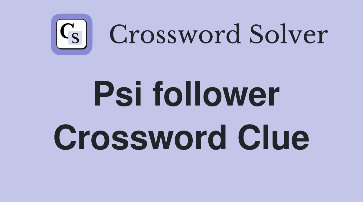 Psi follower Crossword Clue