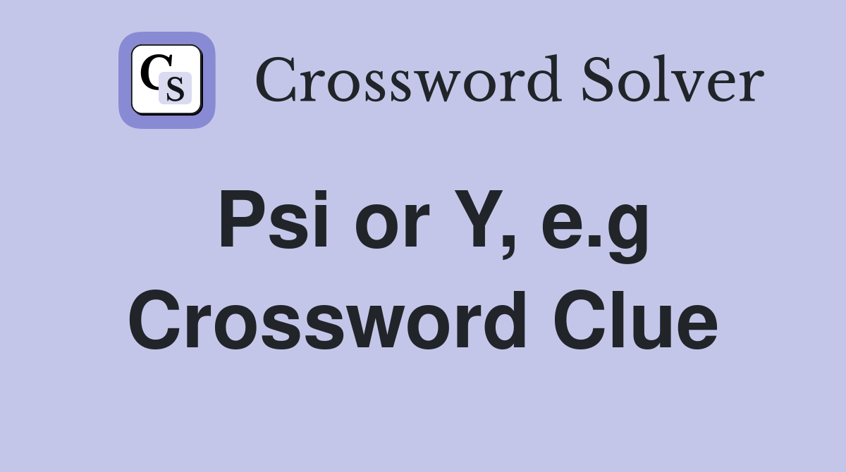 Psi or Y, e.g Crossword Clue