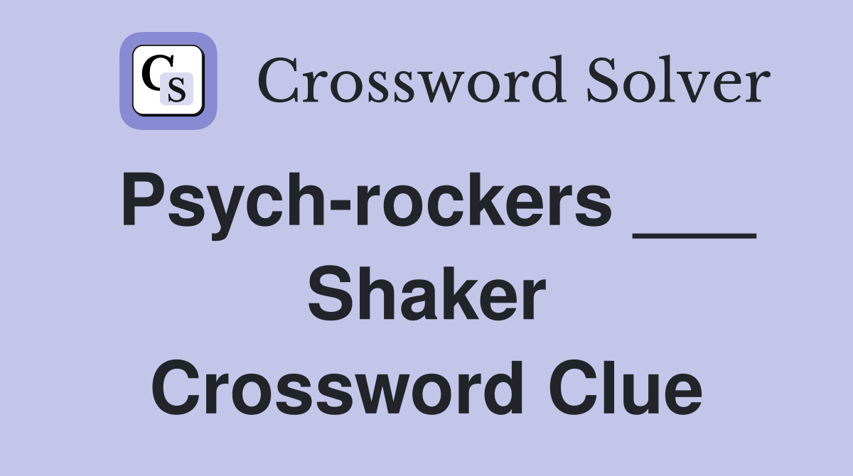 Psych-rockers ___ Shaker Crossword Clue