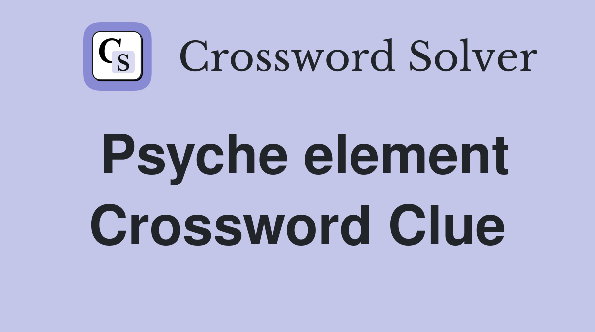 Psyche element Crossword Clue
