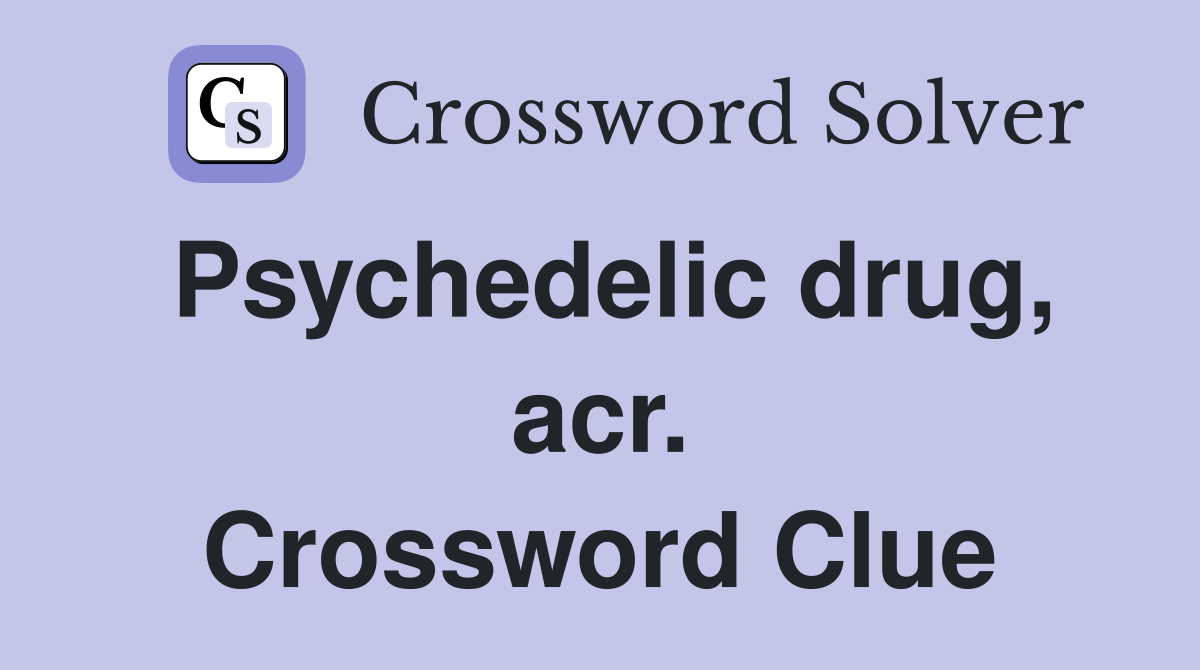 Psychedelic drug, acr. Crossword Clue