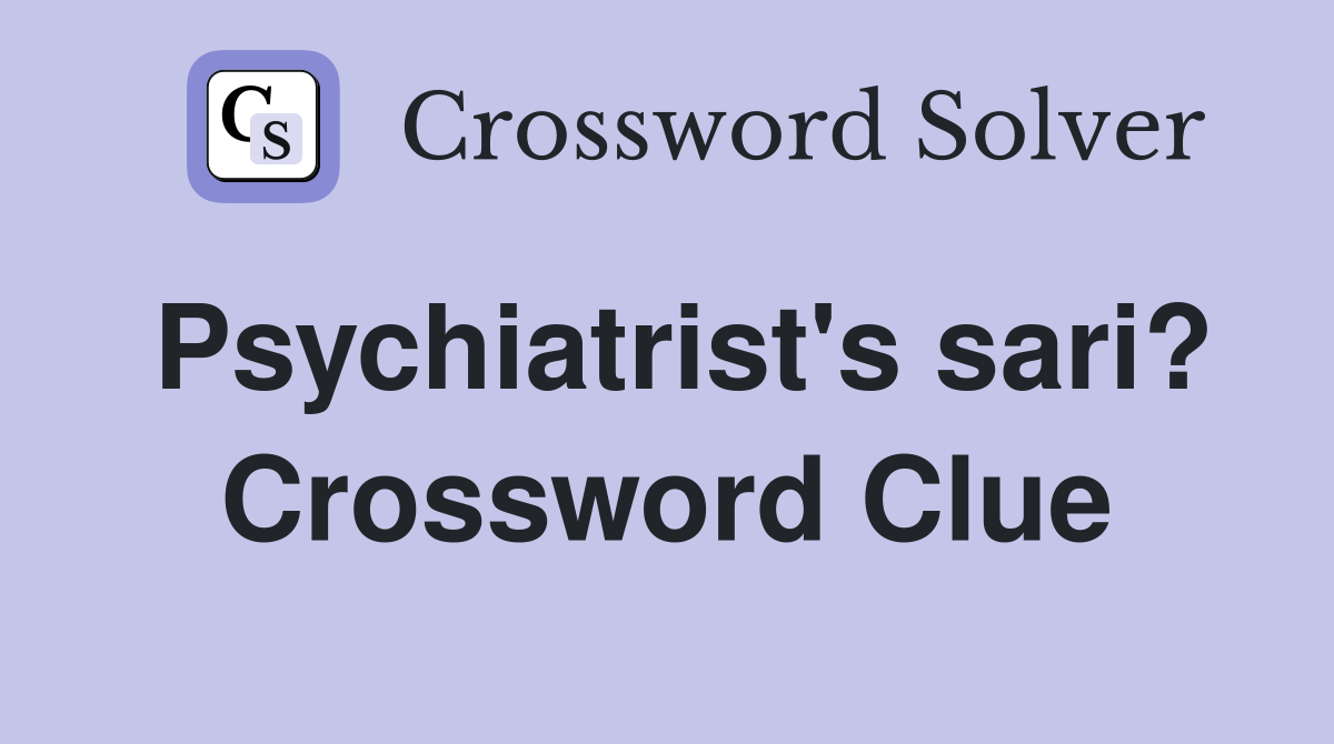 Psychiatrist's sari? Crossword Clue