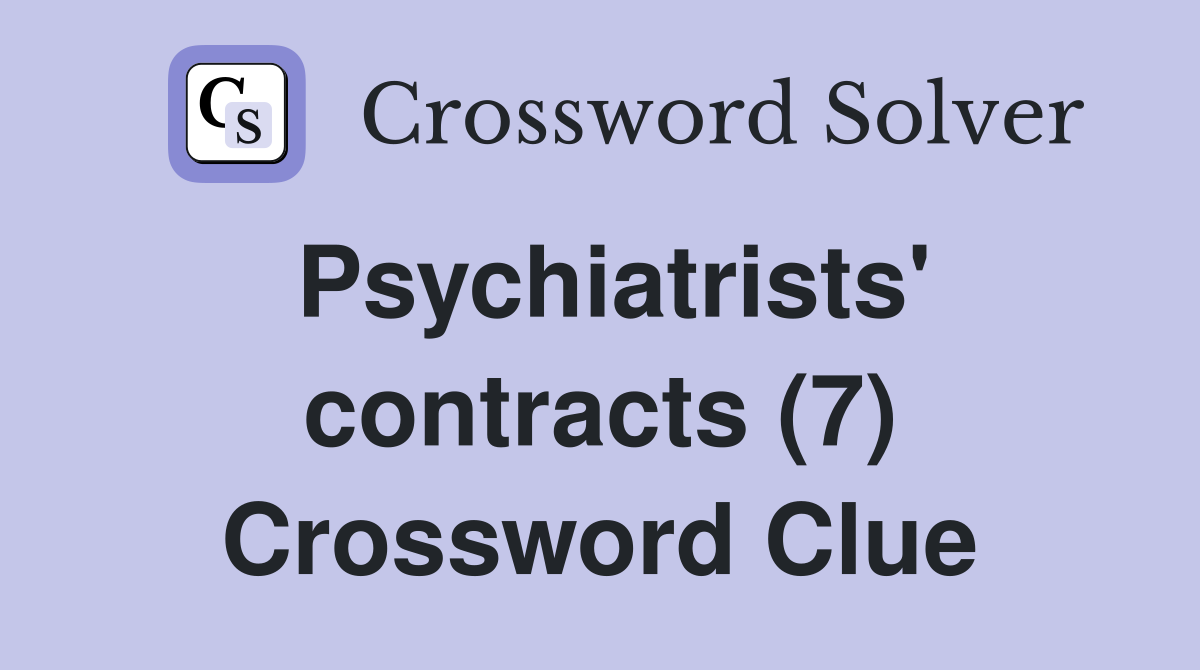Psychiatrists' contracts (7) Crossword Clue