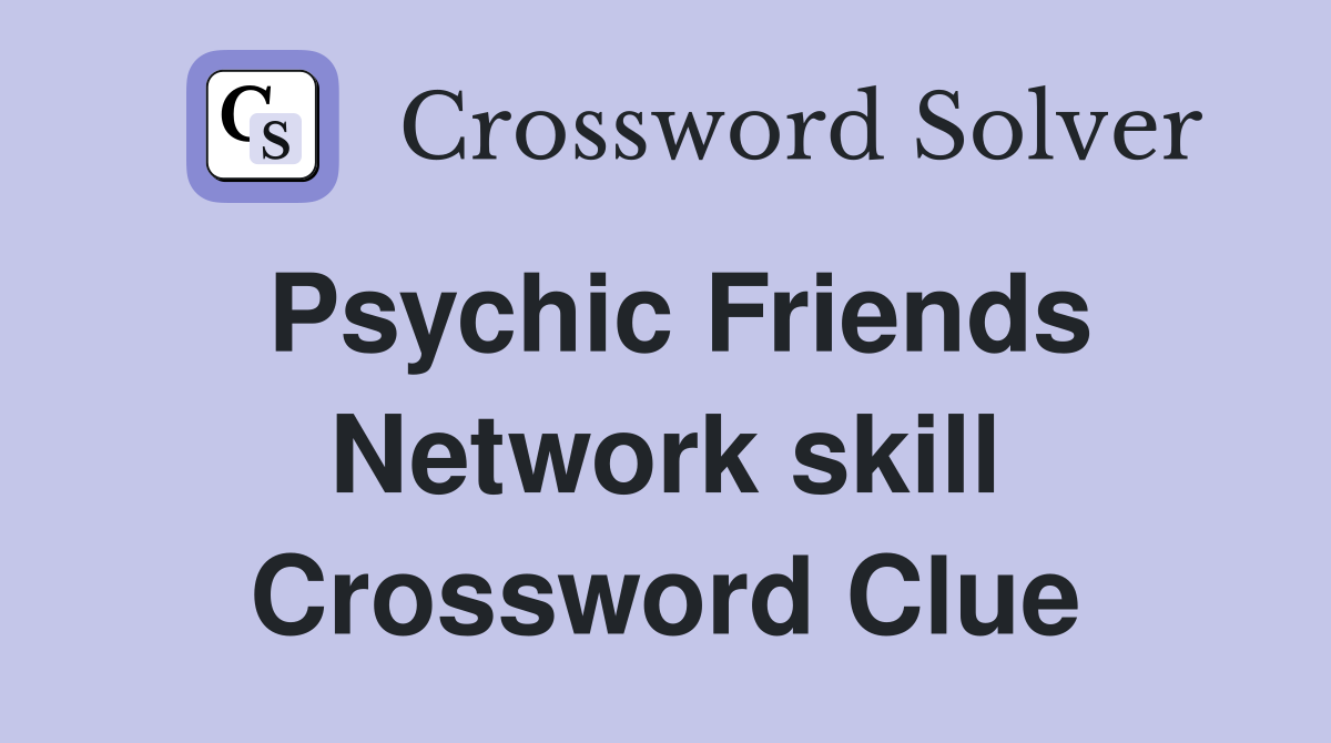 Psychic Friends Network skill Crossword Clue