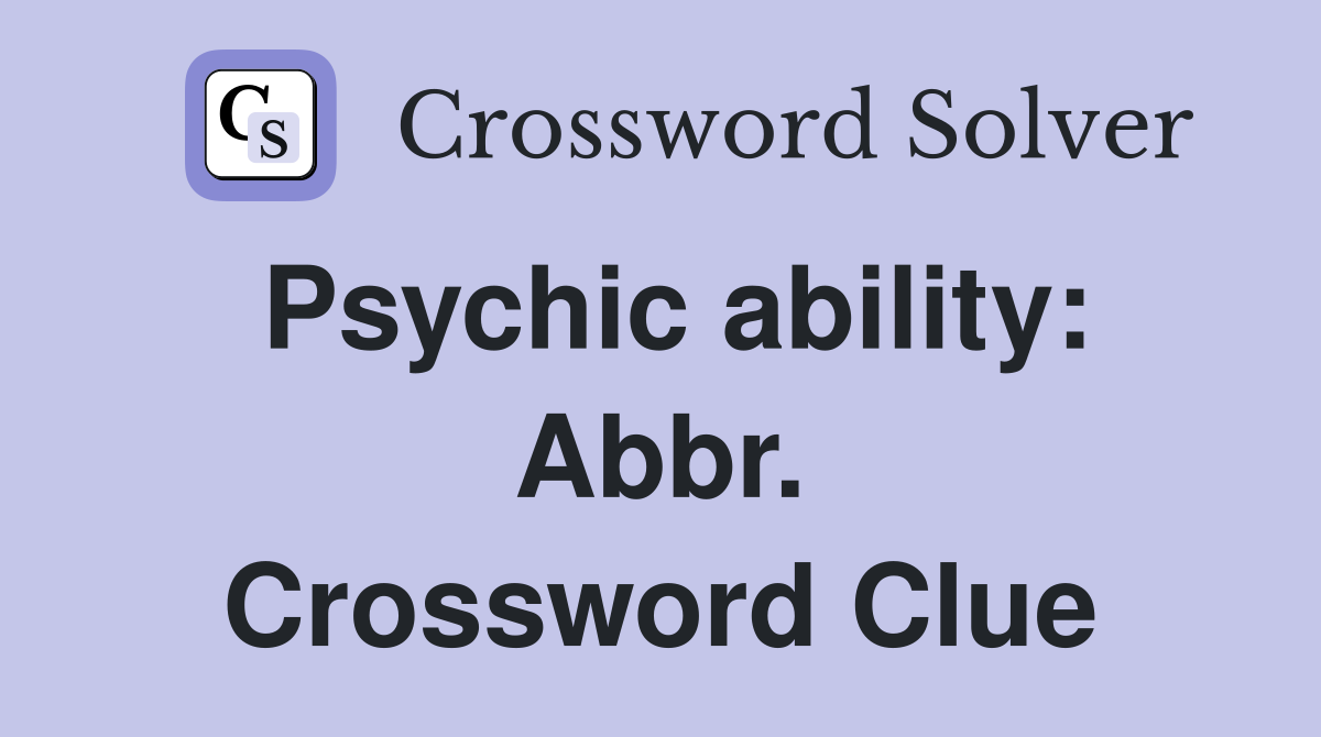 Psychic ability: Abbr. Crossword Clue