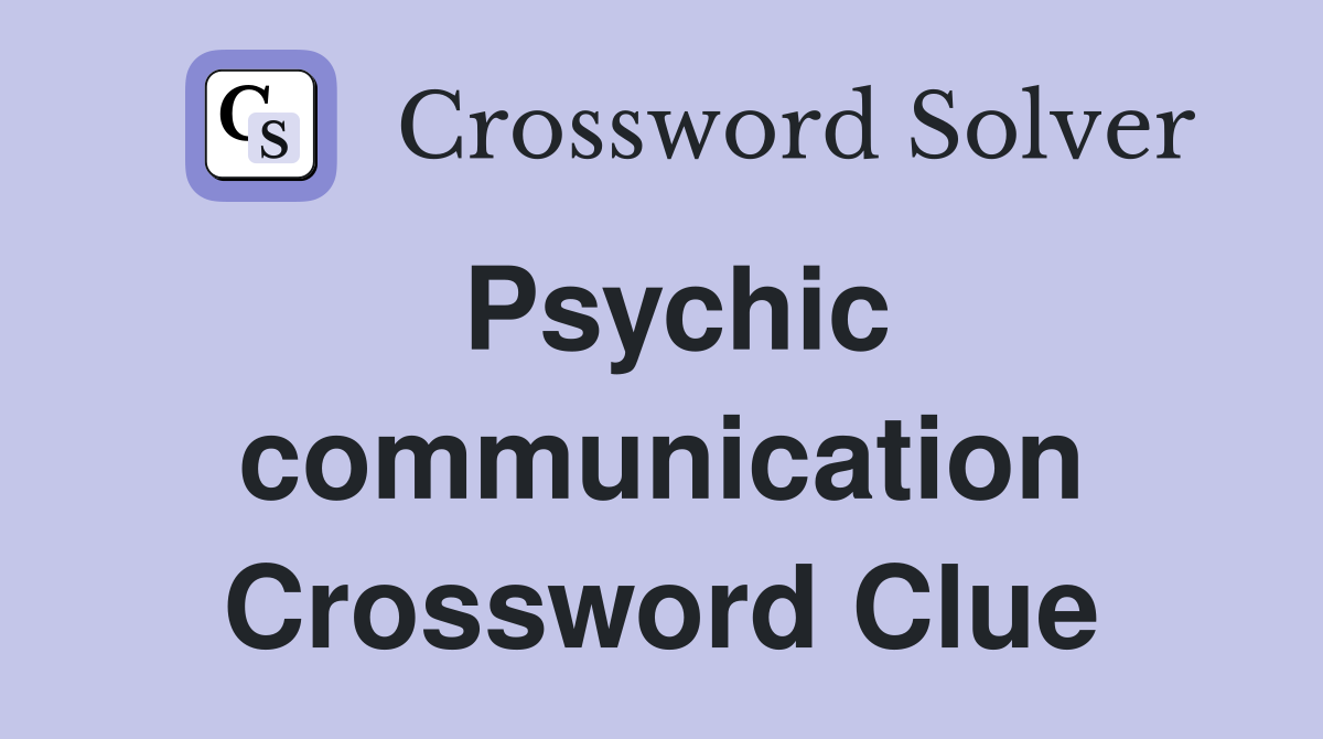 Psychic communication Crossword Clue