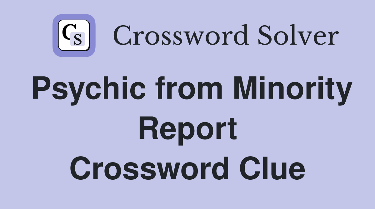 Psychic from Minority Report Crossword Clue