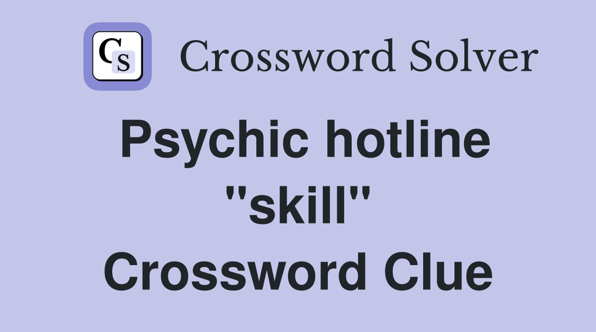 Psychic hotline "skill" Crossword Clue