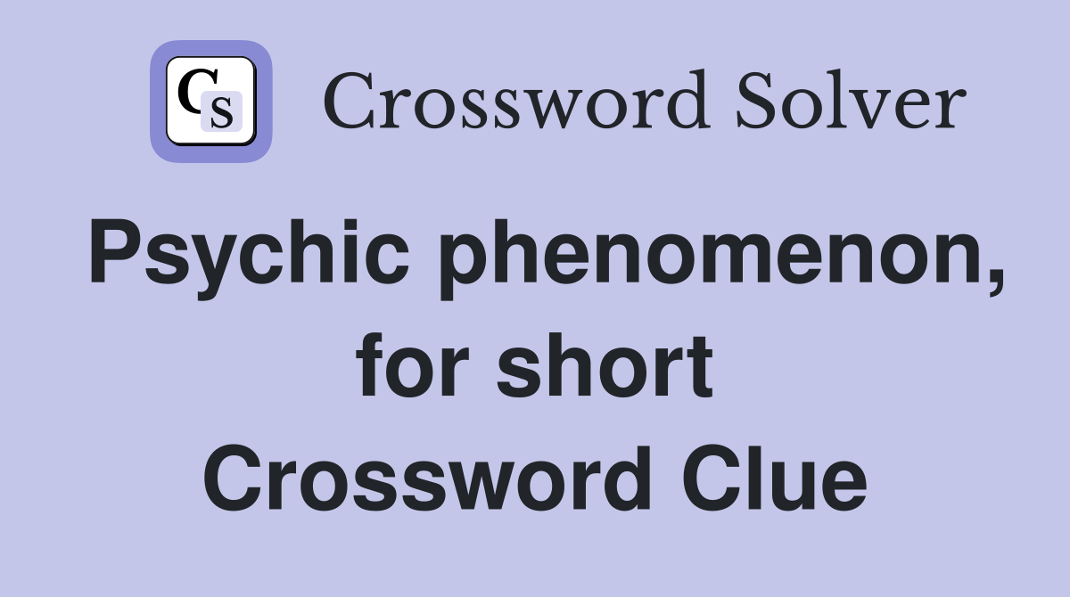 Psychic phenomenon, for short Crossword Clue