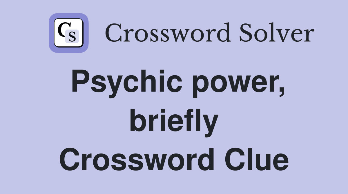 Psychic power, briefly Crossword Clue