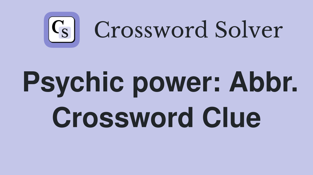 Psychic power: Abbr. Crossword Clue