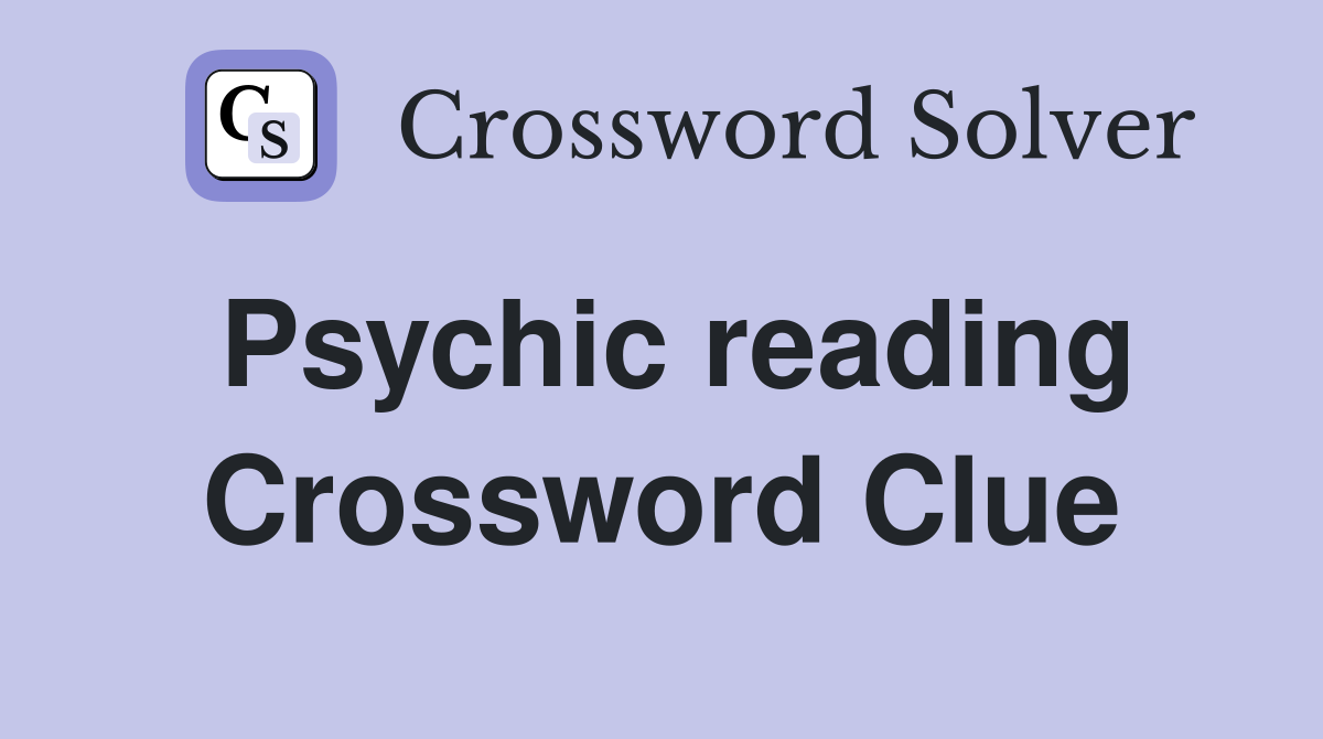 Psychic reading Crossword Clue