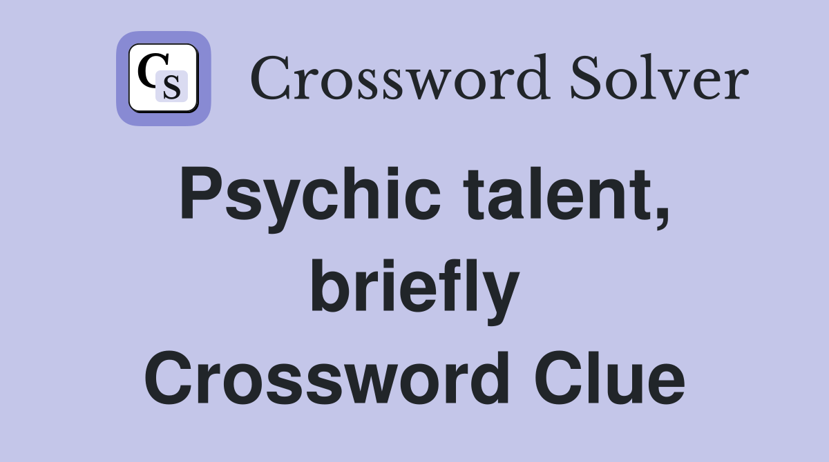 Psychic talent, briefly Crossword Clue