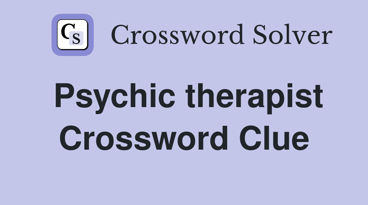 Psychic therapist Crossword Clue