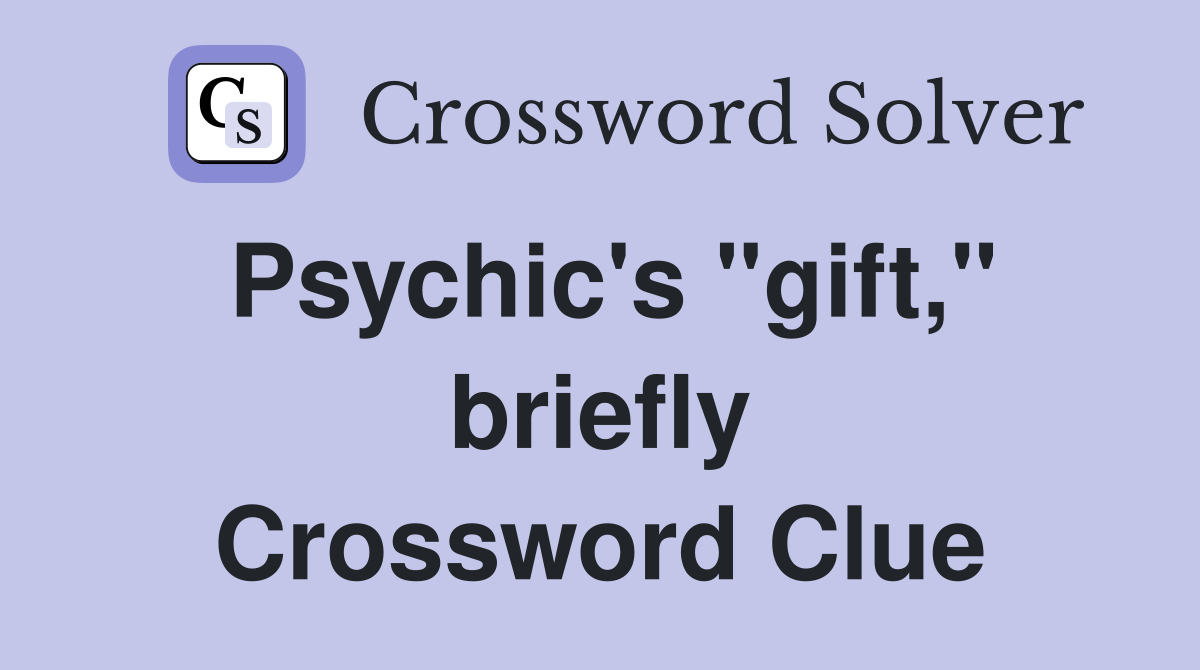 Psychic's "gift," briefly Crossword Clue