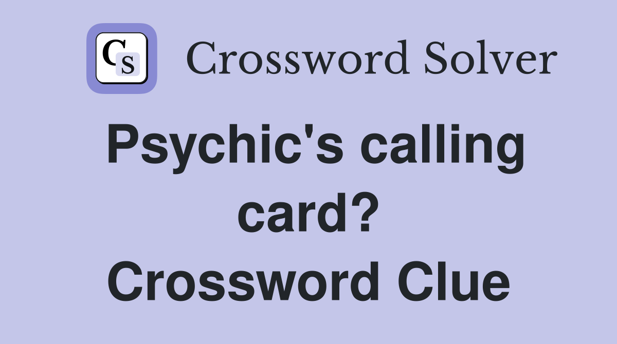 Psychic's calling card? Crossword Clue