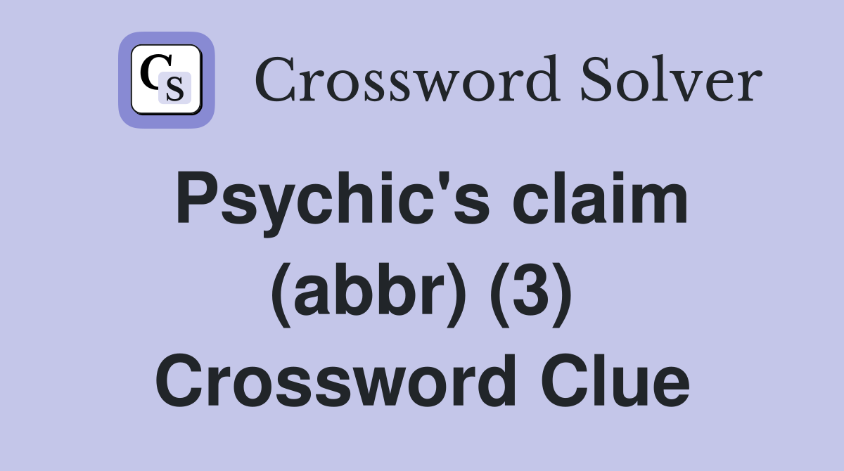 Psychic's claim (abbr) (3) Crossword Clue