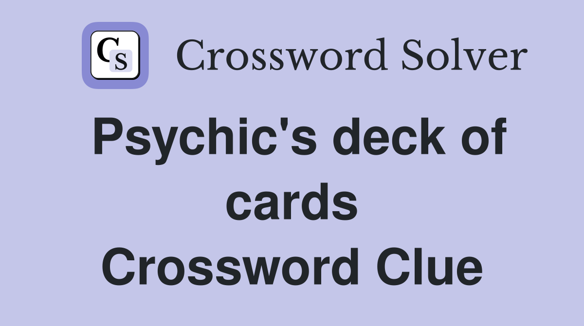 Psychic's deck of cards Crossword Clue