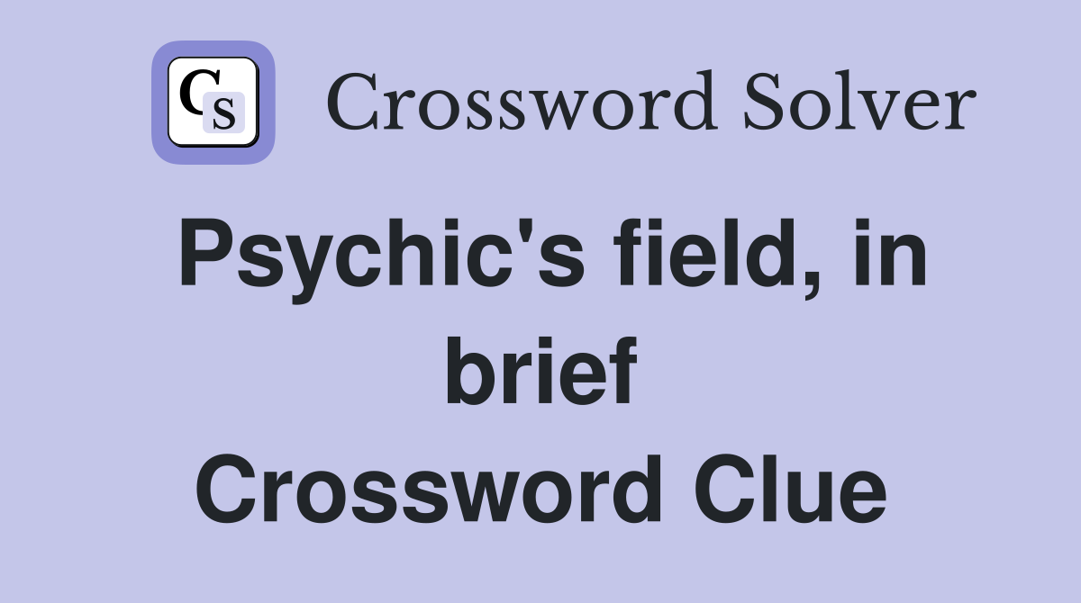Psychic's field, in brief Crossword Clue
