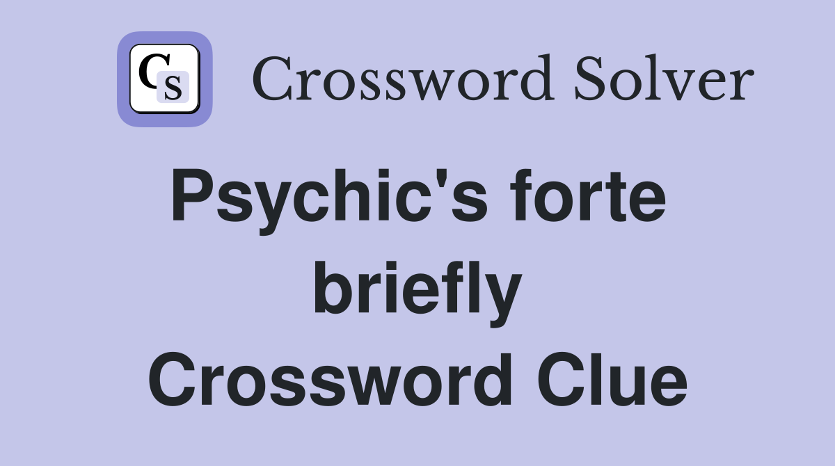 Psychic's forte  briefly Crossword Clue