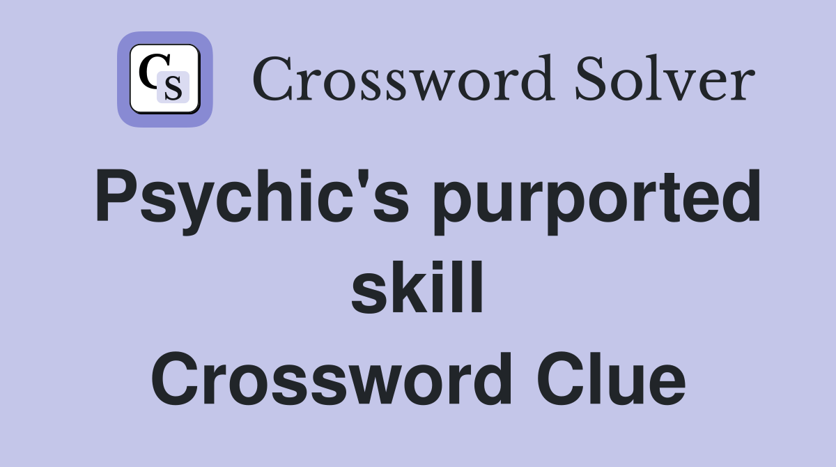 Psychic's purported skill Crossword Clue