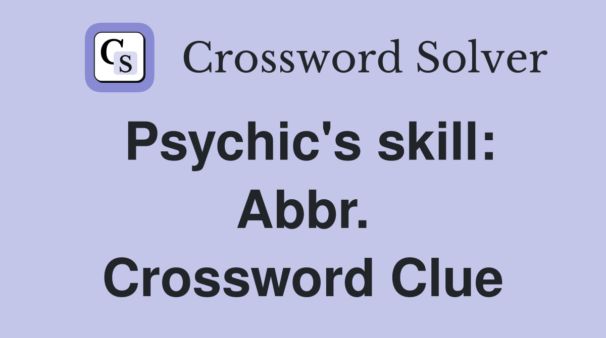 Psychic's skill: Abbr. Crossword Clue