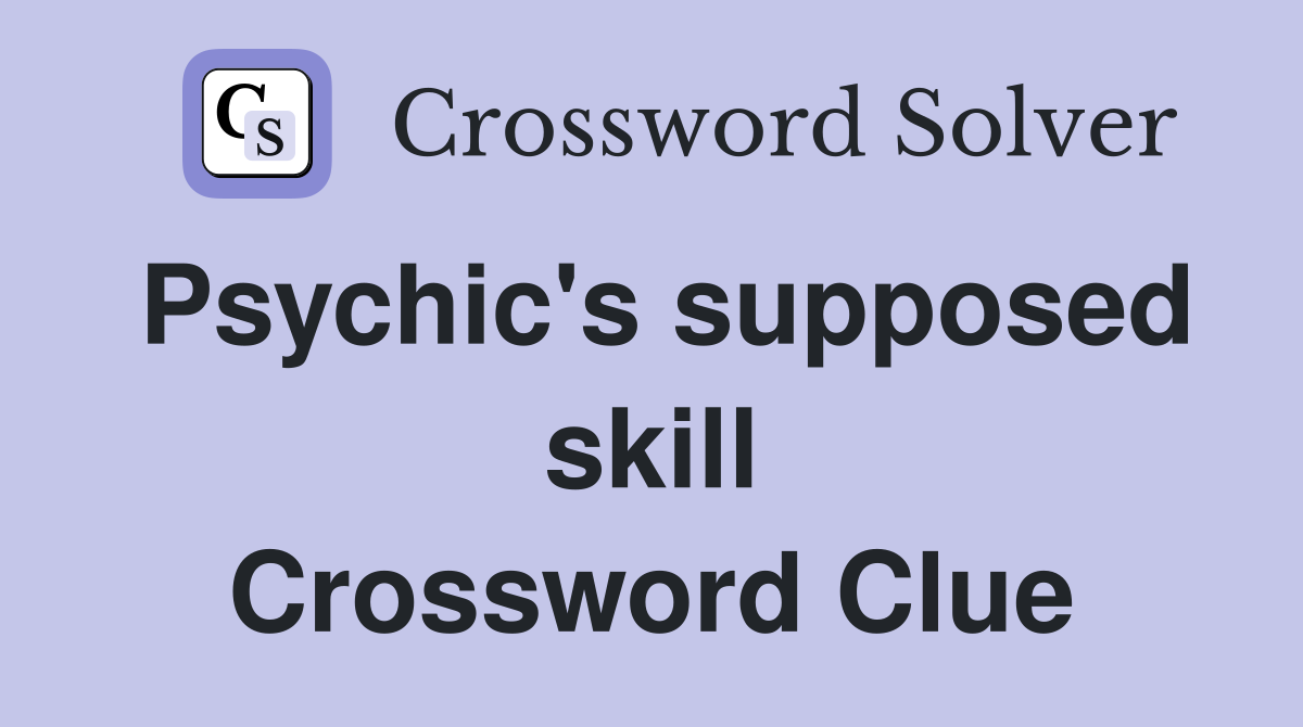 Psychic's supposed skill Crossword Clue