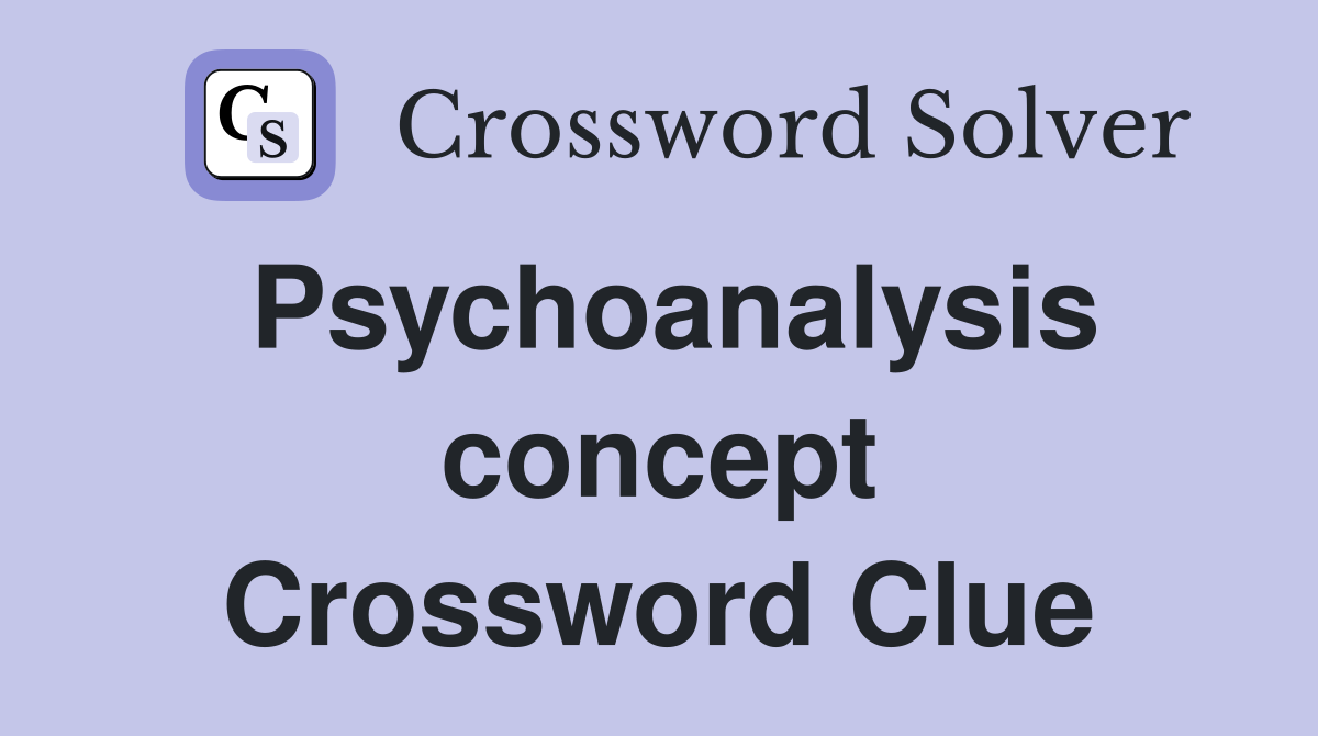Psychoanalysis concept Crossword Clue