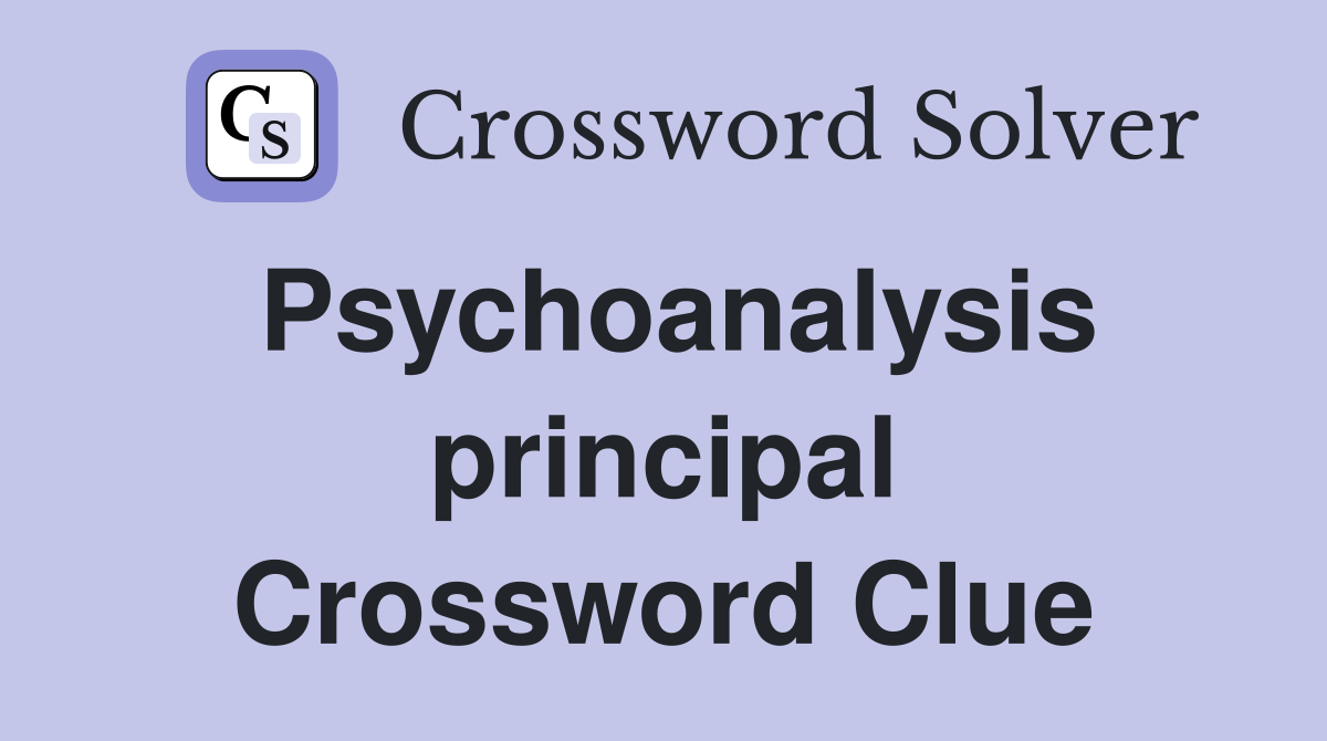 Psychoanalysis principal Crossword Clue