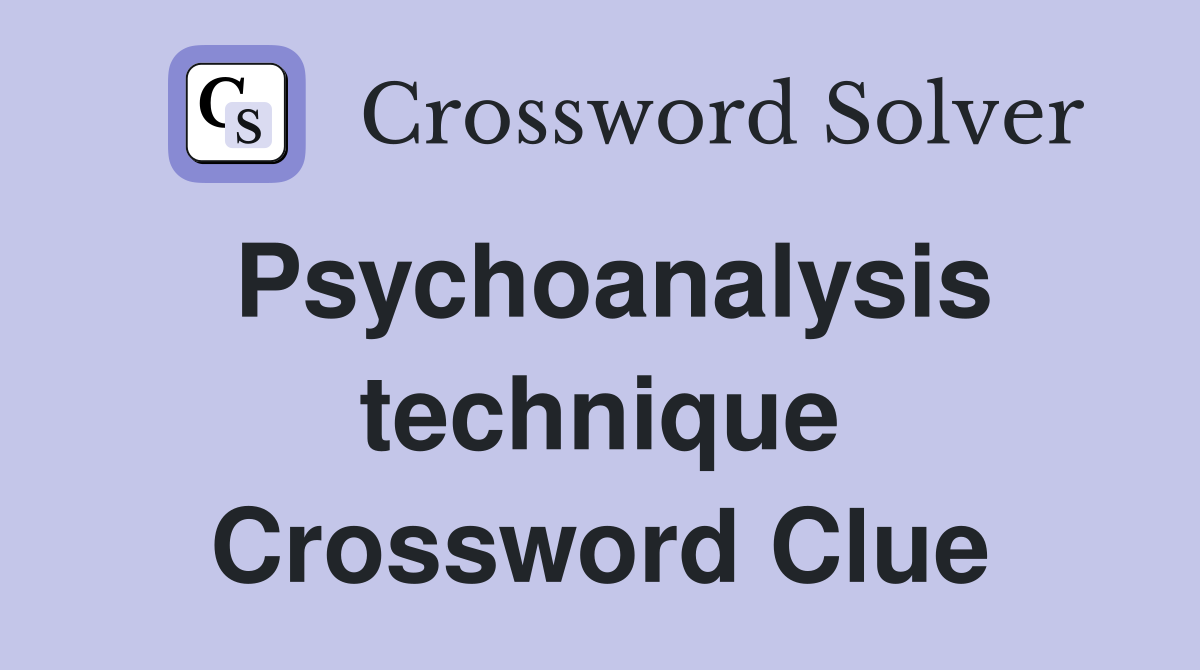 Psychoanalysis technique Crossword Clue