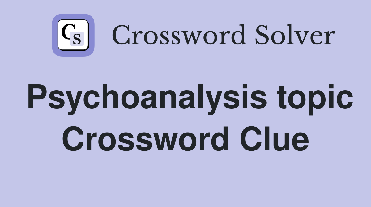 Psychoanalysis topic Crossword Clue