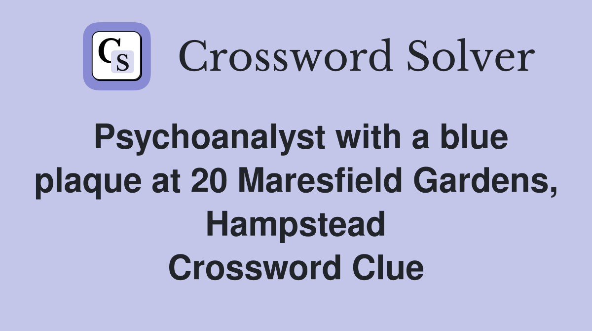 Psychoanalyst with a blue plaque at 20 Maresfield Gardens, Hampstead Crossword Clue