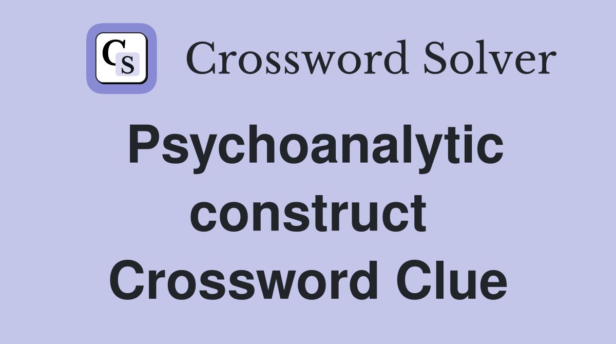 Psychoanalytic construct Crossword Clue