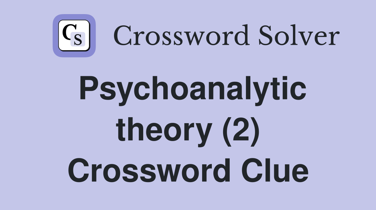 Psychoanalytic theory (2) Crossword Clue