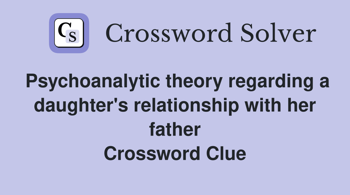 Psychoanalytic theory regarding a daughter #39 s relationship with her