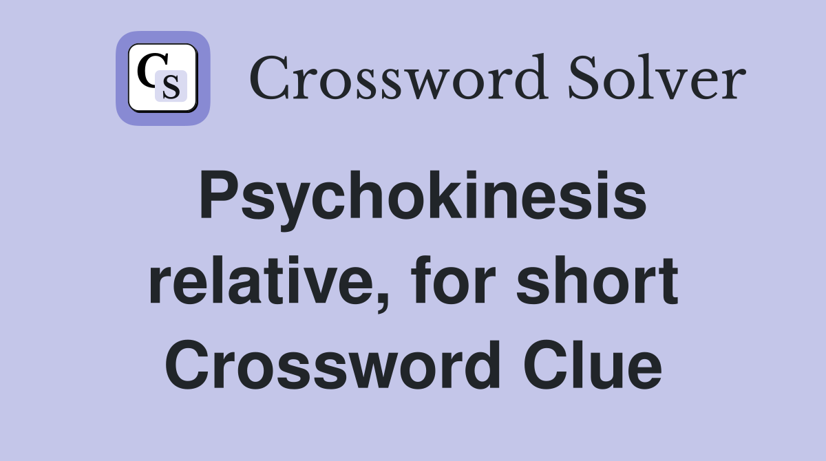 Psychokinesis relative, for short Crossword Clue