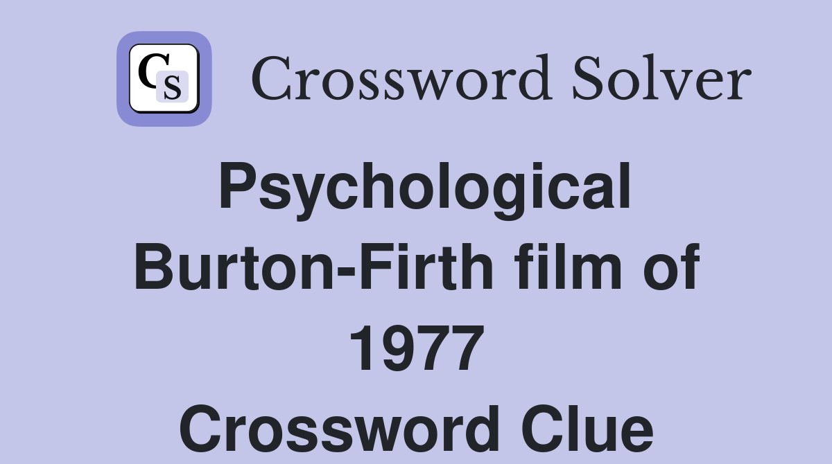 Psychological Burton-Firth film of 1977 Crossword Clue