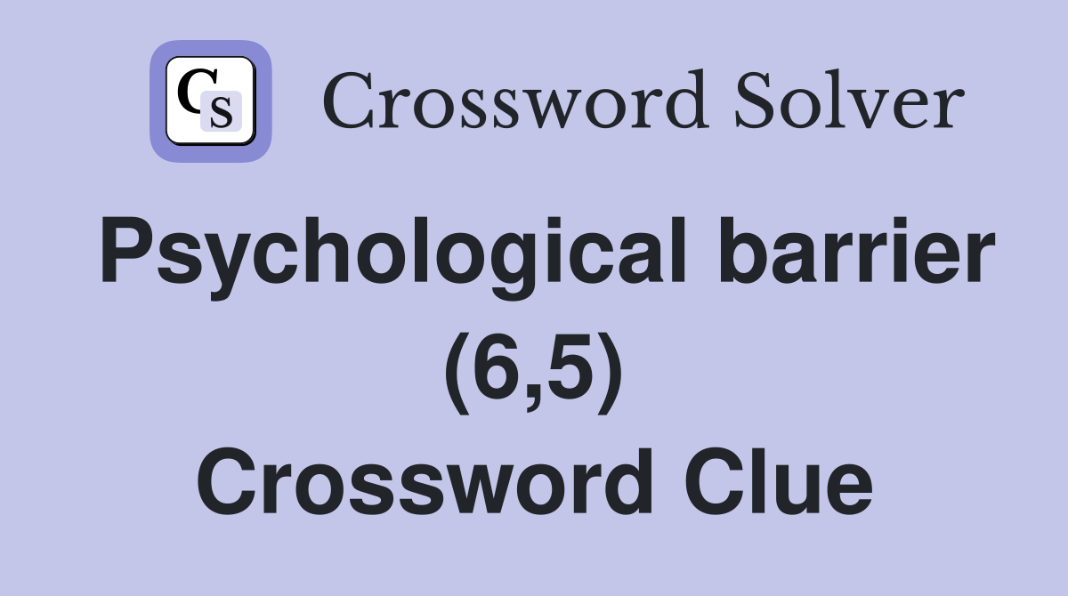 Psychological barrier (6,5) Crossword Clue